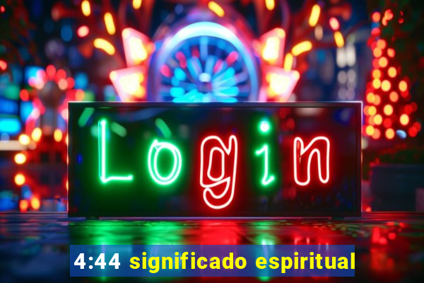 4:44 significado espiritual